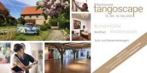 Tango::Scape | Allerheiligen 2025 in der Kunstmühle Veckenstedt | Tangowochenende