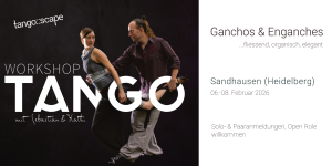 Tango::Scape | Tango Workshop Heidelberg/Sandhausen |  Ganchos & Enganches: fliessend, organisch & elegant