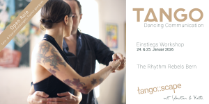 Tango::Scape | Tango Einstiegs Workshop Bern | Dancing Communication | Open Role | Fusion geeignet