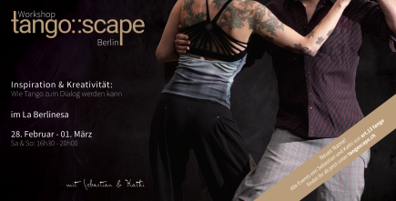 Tango::Scape | Tango Workshop Berlin | Inspiration & Kreativität – wie Tango zum Dialog werden kann | mit Sebastian & Kathi